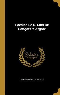 Poesias De D. Luis De Gongora Y Argote - De Argote, Luis Góngora Y