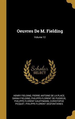 Oeuvres De M. Fielding; Volume 12 - Fielding, Henry; De La Place, Pierre Antoine; Fielding, Sarah