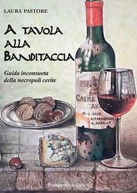 A tavola alla Banditaccia. Guida inconsueta della necropoli cerite - Pastore, Laura