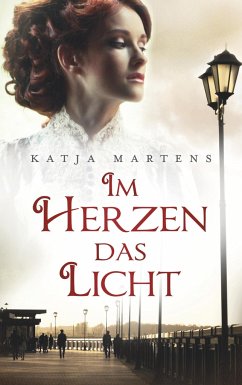 Im Herzen das Licht - Martens, Katja