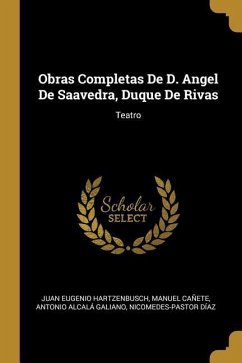 Obras Completas De D. Angel De Saavedra, Duque De Rivas: Teatro
