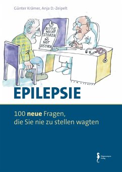 Epilepsie - 100 Fragen, die Sie nie zu stellen wagten - Krämer, Günter;Zeipelt, Anja D.