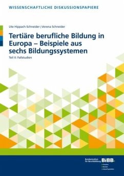 Tertiäre berufliche Bildung in Europa - Beispiele aus sechs Bildungssystemen - Schneider, Verena;Hippach-Schneider, Ute