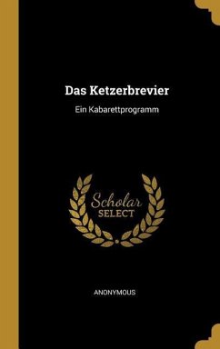 Das Ketzerbrevier: Ein Kabarettprogramm - Anonymous