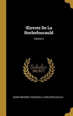 OEuvres De La Rochefoucauld; Volume 2 - Régnier, Henri; La Rochefoucauld, François