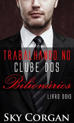 Cover Trabalhando no Clube dos Bilionarios - Livro Dois (eBook, ePUB)