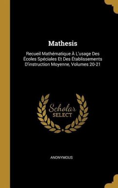 Mathesis: Recueil Mathématique À L'usage Des Écoles Spéciales Et Des Établissements D'instruction Moyenne, Volumes 20-21