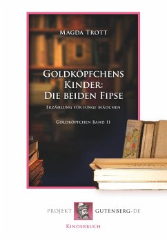 Goldköpfchens Kinder: Die beiden Fipse - Trott, Magda