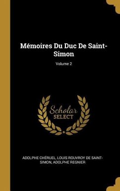 Mémoires Du Duc De Saint-Simon; Volume 2 - Chéruel, Adolphe; De Saint-Simon, Louis Rouvroy; Regnier, Adolphe