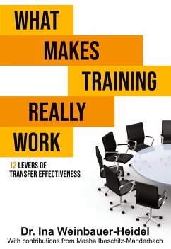 What Makes Training Really Work - Ibeschitz-Manderbach, Masha;Weinbauer-Heidel, Ina