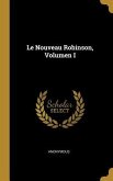 Le Nouveau Robinson, Volumen I