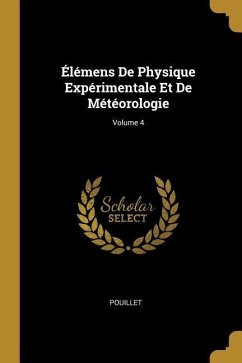 Élémens De Physique Expérimentale Et De Météorologie; Volume 4 - Pouillet