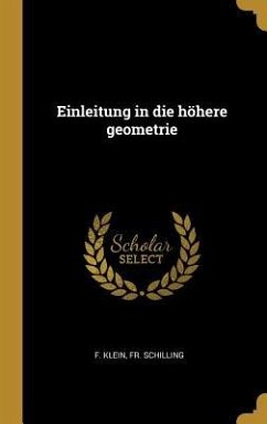 Einleitung in die höhere geometrie - Klein, F.; Schilling