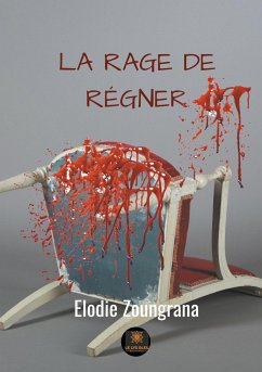 La rage de régner - Zoungrana, Elodie