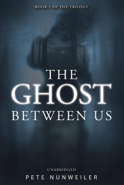 The Ghost Between Us - Nunweiler, Pete