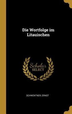 Die Wortfolge im Litauischen - Ernst, Schwentner