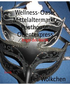Wellness-Oase, Mittelaltermarkt, Penthouse, Orientexpress (eBook, ePUB) - Wölkchen, Fee