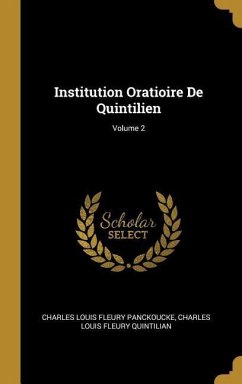 Institution Oratioire De Quintilien; Volume 2