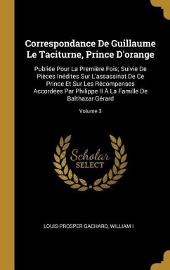 Correspondance De Guillaume Le Taciturne, Prince D'orange