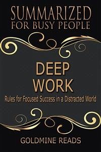 Deep Work - Summarized for Busy People (eBook, ePUB) - Reads, Goldmine