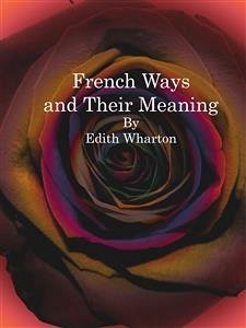 French Ways and Their Meaning (eBook, ePUB) - Wharton, Edith