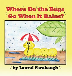 Where Do the Bugs Go When it Rains? - Farabaugh, Laural