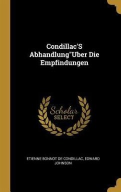 Condillac's Abhandlunguber Die Empfindungen - De Condillac, Etienne Bonnot; Johnson, Edward