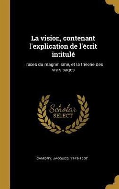 La vision, contenant l'explication de l'écrit intitulé