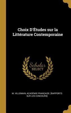 Choix D'Études sur la Littérature Contemporaine - Villemain, M.