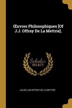 OEuvres Philosophiques [Of J.J. Offray De La Mettrie]. - De La Mettrie, Julien Jan Offray