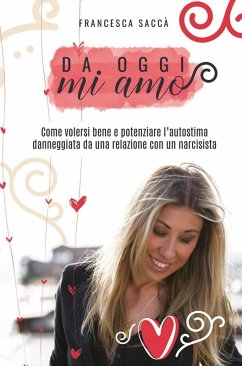 Cover Da oggi mi amo. Come volersi bene e potenziare l'autostima danneggiata da una relazione con un narcisista