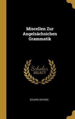 Miscellen Zur Angelsächsichen Grammatik - Sievers, Eduard