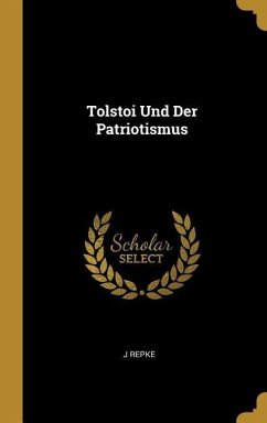 Tolstoi Und Der Patriotismus - Repke, J.