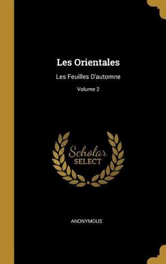 Les Orientales: Les Feuilles D'automne; Volume 2 - Anonymous