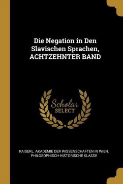 Die Negation in Den Slavischen Sprachen, Achtzehnter Band