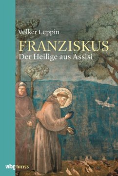 Franziskus von Assisi (eBook, PDF) - Leppin, Volker
