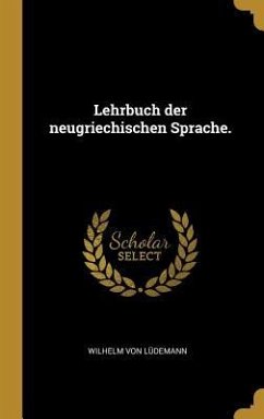 Lehrbuch Der Neugriechischen Sprache. - Ludemann, Wilhelm von