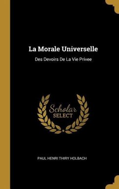 La Morale Universelle: Des Devoirs De La Vie Privee