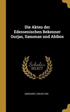 Die Akten der Edessenischen Bekenner Gurjas, Samonas und Abibos