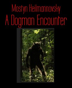 A Dogman Encounter (eBook, ePUB) - Heilmannovsky, Mostyn