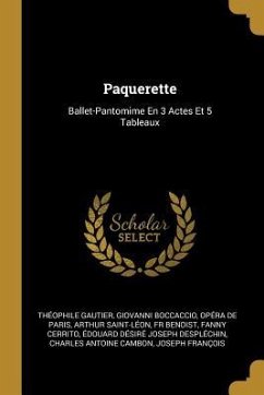 Paquerette: Ballet-Pantomime En 3 Actes Et 5 Tableaux - Gautier, Théophile; Boccaccio, Giovanni; de Paris, Opéra