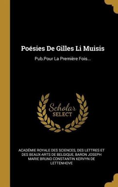 Poésies De Gilles Li Muisis: Pub.Pour La Première Fois...