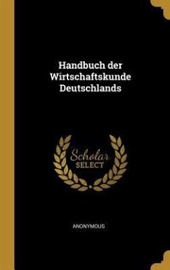 Handbuch Der Wirtschaftskunde Deutschlands - Anonymous