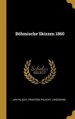 Böhmische Skizzen 1860 - Palacky, Frantisek Palacky Landeskind