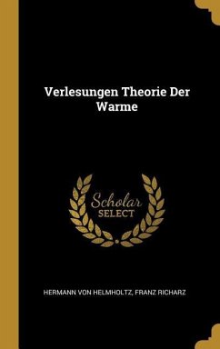 Verlesungen Theorie Der Warme - Helmholtz, Hermann Von; Richarz, Franz