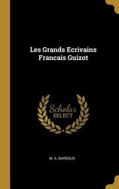 Les Grands Ecrivains Francais Guizot - Bardoux, M A