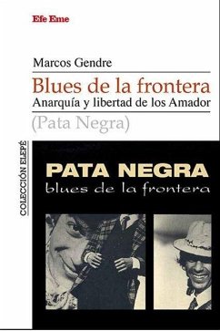 Blues de la frontera : anarquía y libertad de los Amador - Gendre, Marcos; Blanco Gendre, Marcos