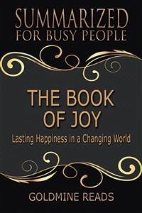 The Book of Joy - Summarized for Busy People (eBook, ePUB) - Reads, Goldmine
