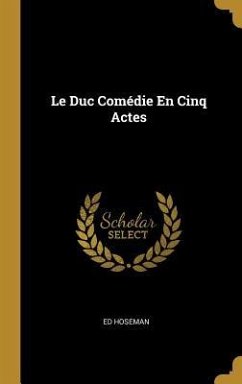 Le Duc Comédie En Cinq Actes