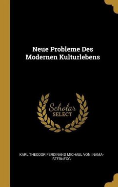 Neue Probleme Des Modernen Kulturlebens - Inama-Sternegg, Karl Theodor Ferdina von